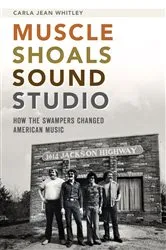 Book cover of Muscle Shoals Sound Studio by Carla Jean Whitley