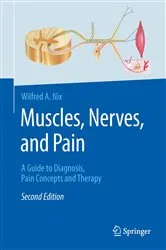 Book cover of Muscles, Nerves, and Pain (2nd ed.) by Wilfred A. Nix