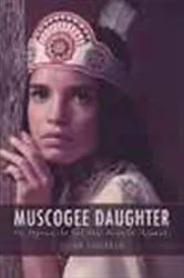 Book cover of Muscogee Daughter by Susan Supernaw