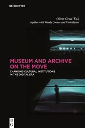 Book cover of Museum and Archive on the Move by Oliver Grau