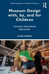 Book cover of Museum Design with, by, and for Children by Clare Murray