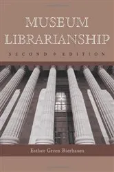 Book cover of Museum Librarianship, 2d ed. (2nd ed.) by Esther Green Bierbaum