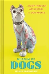 Book cover of Museum of Dogs by Jessica Poundstone