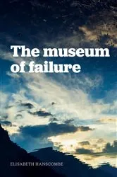 Book cover of Museum of Failure by Elisabeth Hanscombe