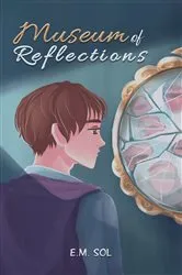 Book cover of Museum of Reflections by E.M. Sol