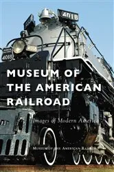 Book cover of Museum of the American Railroad by Museum of the American Railroad
