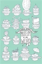 Book cover of Museum of the Weird by Amelia Gray