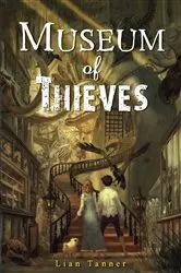 Book cover of Museum of Thieves by Lian Tanner