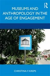 Book cover of Museums and Anthropology in the Age of Engagement by Christina Kreps