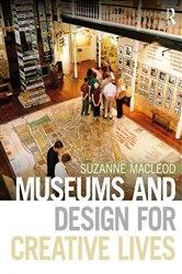 Book cover of Museums and Design for Creative Lives by Suzanne MacLeod