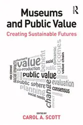 Book cover of Museums and Public Value by Carol A. Scott