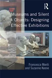 Book cover of Museums and Silent Objects: Designing Effective Exhibitions by Francesca Monti