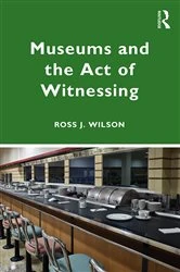 Book cover of Museums and the Act of Witnessing by Ross J. Wilson