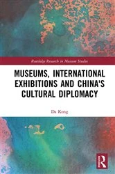 Book cover of Museums, International Exhibitions and China's Cultural Diplomacy by Da Kong