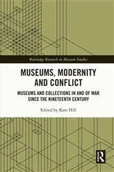 Book cover of Museums, Modernity and Conflict by Kate Hill