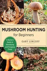 Book cover of Mushroom Hunting for Beginners by Gary Lincoff