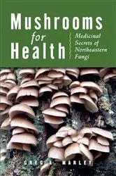 Book cover of Mushrooms for Health by Greg Marley