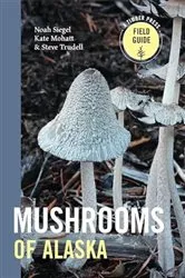 Book cover of Mushrooms of Alaska by Steve Trudell