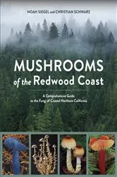 Book cover of Mushrooms of the Redwood Coast by Noah Siegel