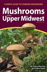 Book cover of Mushrooms of the Upper Midwest (2nd ed.) by Teresa Marrone