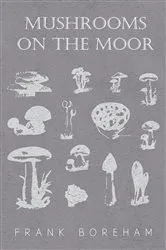 Book cover of Mushrooms on the Moor by Frank W. Boreham