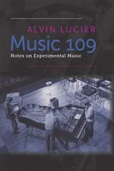 Book cover of Music 109 by Alvin Lucier