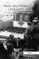 Book cover of Music after Hitler, 1945–1955 by Toby Thacker