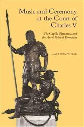 Book cover of Music and Ceremony at the Court of Charles V by Mary Tiffany Ferer