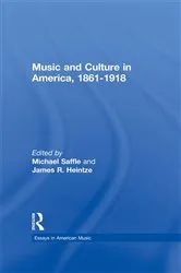 Book cover of Music and Culture in America, 1861-1918 by Michael Saffle
