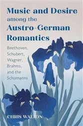 Book cover of Music and Desire among the Austro-German Romantics by Chris Walton