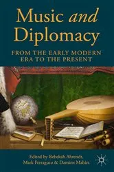 Book cover of Music and Diplomacy from the Early Modern Era to the Present by R. Ahrendt
