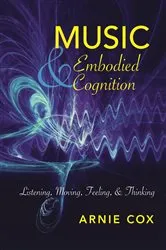 Book cover of Music and Embodied Cognition by Arnie Cox