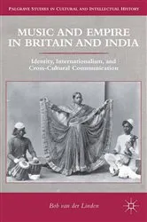 Book cover of Music and Empire in Britain and India by Bob van der Linden
