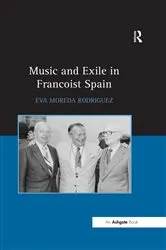 Book cover of Music and Exile in Francoist Spain by Eva Rodriguez