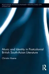 Book cover of Music and Identity in Postcolonial British South-Asian Literature by Christin Hoene