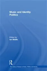 Book cover of Music and Identity Politics by Ian Biddle