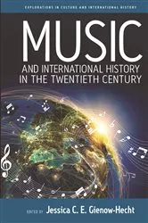 Book cover of Music and International History in the Twentieth Century by Jessica C. E. Gienow-Hecht