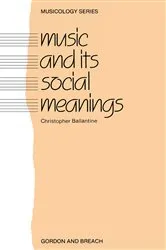 Book cover of Music and Its Social Meanings by Christopher Ballantine