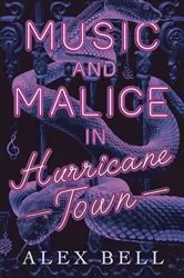 Book cover of Music and Malice in Hurricane Town by Alex Bell