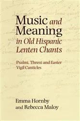 Book cover of Music and Meaning in Old Hispanic Lenten Chants by Emma Hornby