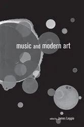 Book cover of Music and Modern Art by James Leggio