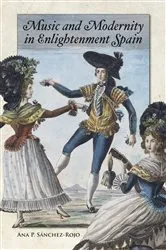 Book cover of Music and Modernity in Enlightenment Spain by Ana P Sánchez-Rojo