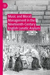 Book cover of Music and Moral Management in the Nineteenth-Century English Lunatic Asylum by Rosemary Golding