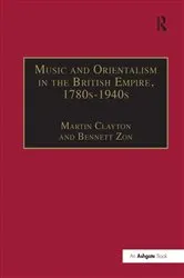 Book cover of Music and Orientalism in the British Empire, 1780s-1940s by Bennett Zon