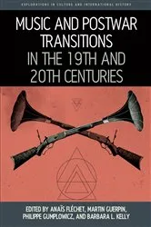 Book cover of Music and Postwar Transitions in the 19th and 20th Centuries by Anaïs Fléchet