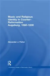 Book cover of Music and Religious Identity in Counter-Reformation Augsburg, 1580-1630 by Alexander J. Fisher