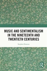 Book cover of Music and Sentimentalism in the Nineteenth and Twentieth Centuries by Stephen Downes