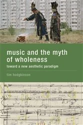 Book cover of Music and the Myth of Wholeness by Tim Hodgkinson