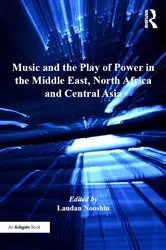 Book cover of Music and the Play of Power in the Middle East, North Africa and Central Asia by Laudan Nooshin