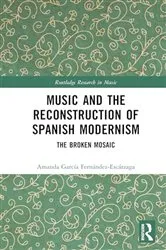 Book cover of Music and the Reconstruction of Spanish Modernism by Amanda García Fernández-Escárzaga